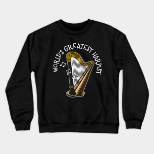 World's Greatest Harpist Harp Player Orchestral Musician Crewneck Sweatshirt